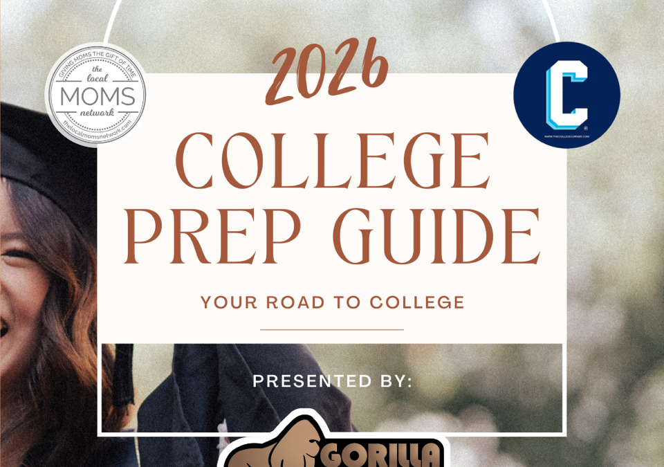 Local Moms Network and The College Corner’s 2026 College Prep Guide presented by Gorilla Grip